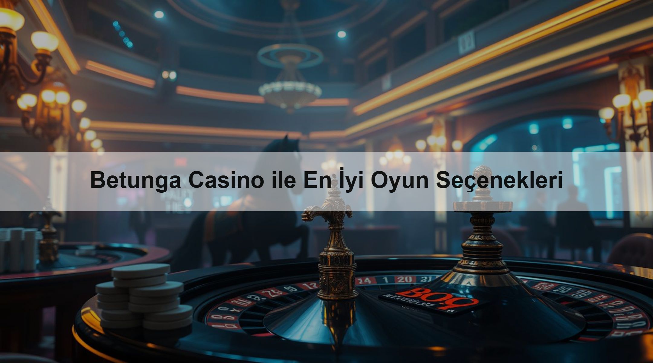 Betunga Casino ile En İyi Oyun Seçenekleri